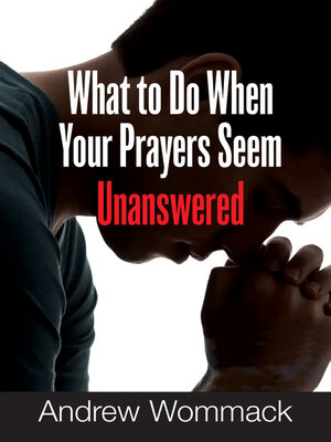 cover image of What to Do When Your Prayers Seem Unanswered